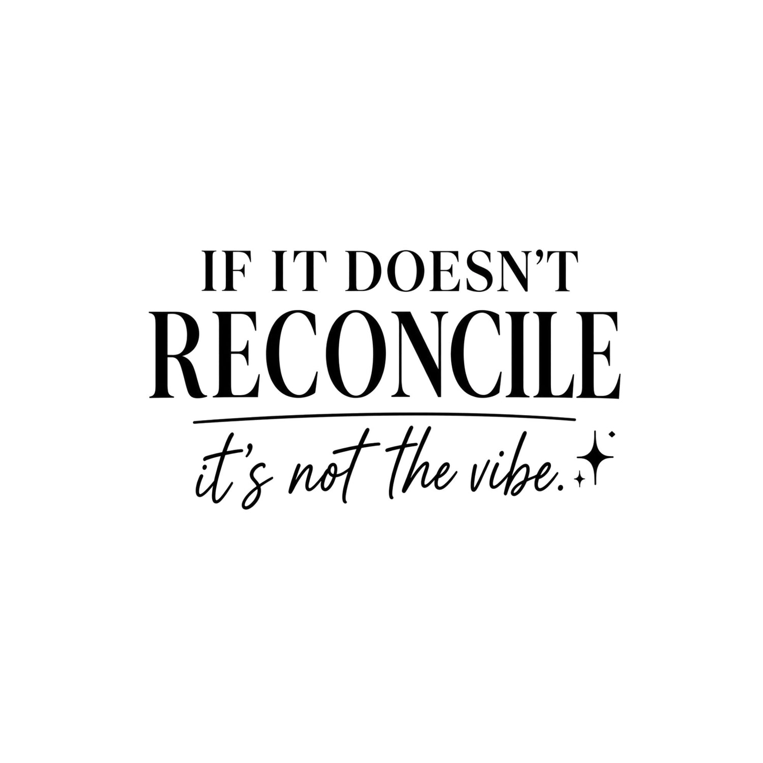 If It Doesn’t Reconcile… It’s Not the Vibe