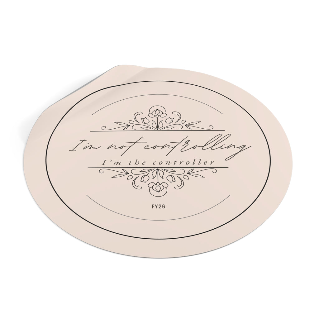 “I’m Not Controlling, I’m the Controller – FY26” Circle Sticker – Funny Accountant Humor