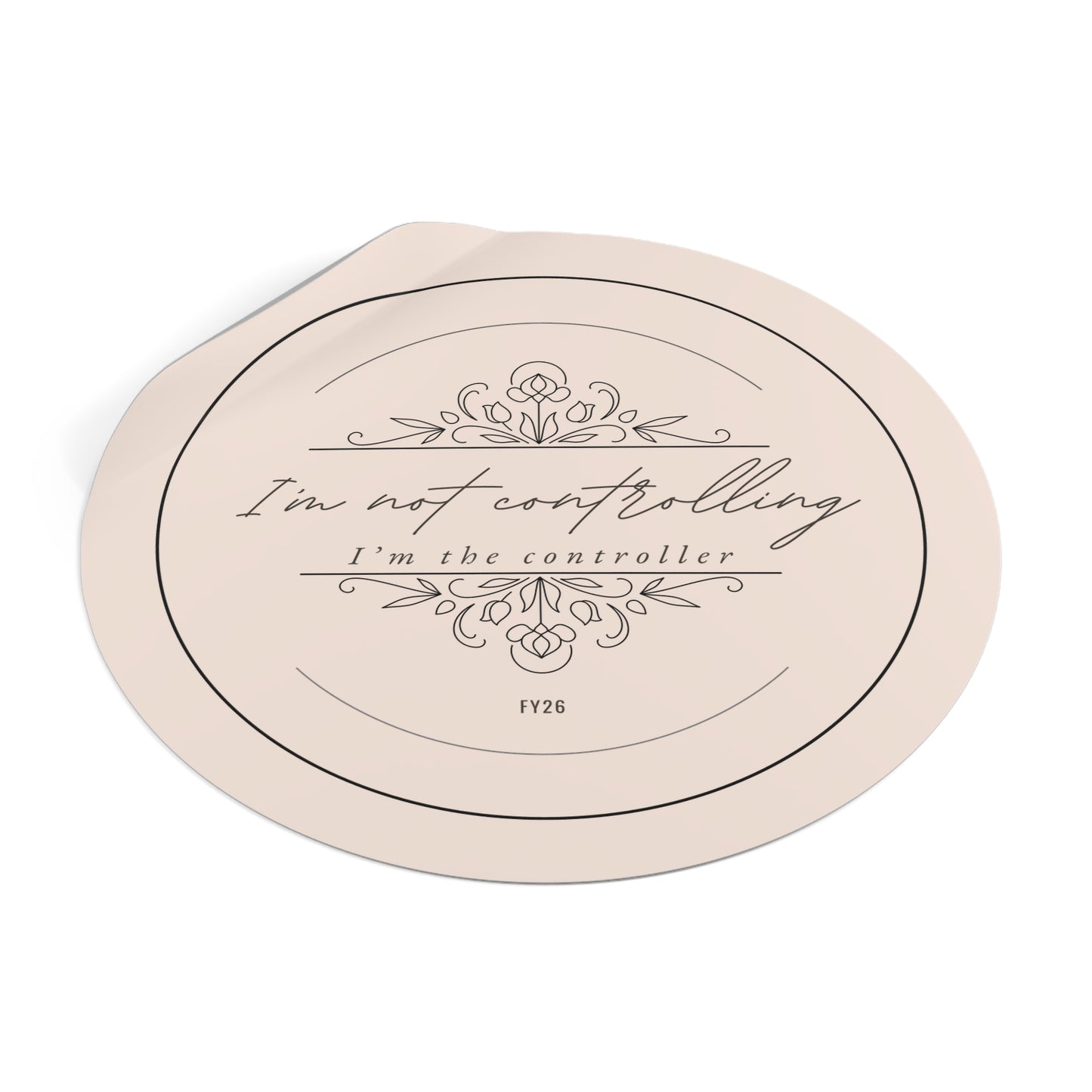“I’m Not Controlling, I’m the Controller – FY26” Circle Sticker – Funny Accountant Humor