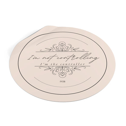 “I’m Not Controlling, I’m the Controller – FY26” Circle Sticker – Funny Accountant Humor