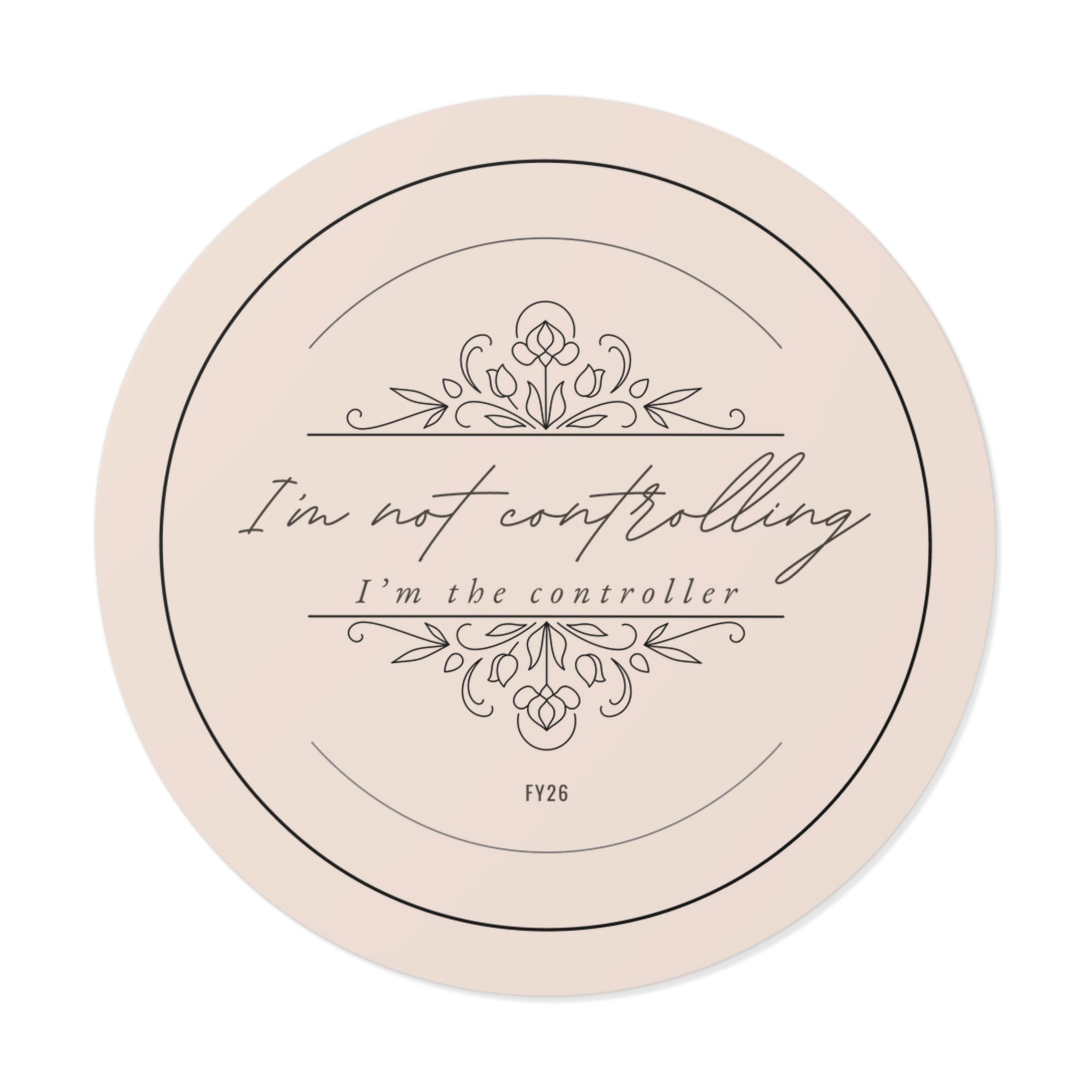 “I’m Not Controlling, I’m the Controller – FY26” Circle Sticker – Funny Accountant Humor