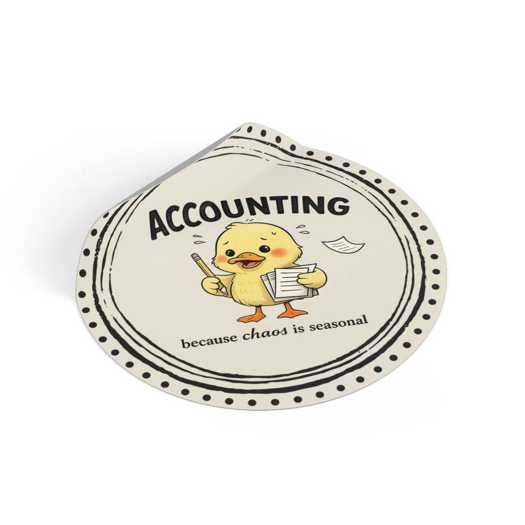 “Accounting: Because Chaos Is Seasonal” Circle Sticker – Funny Accountant Humor