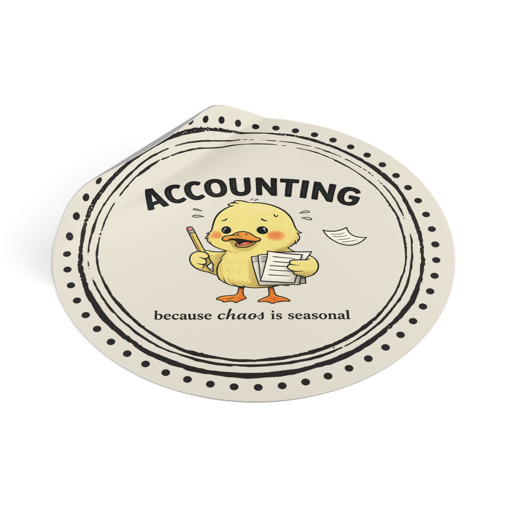 “Accounting: Because Chaos Is Seasonal” Circle Sticker – Funny Accountant Humor
