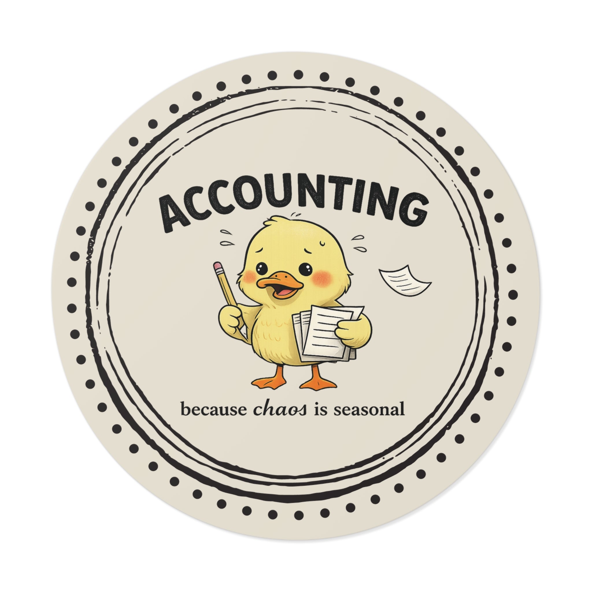 “Accounting: Because Chaos Is Seasonal” Circle Sticker – Funny Accountant Humor