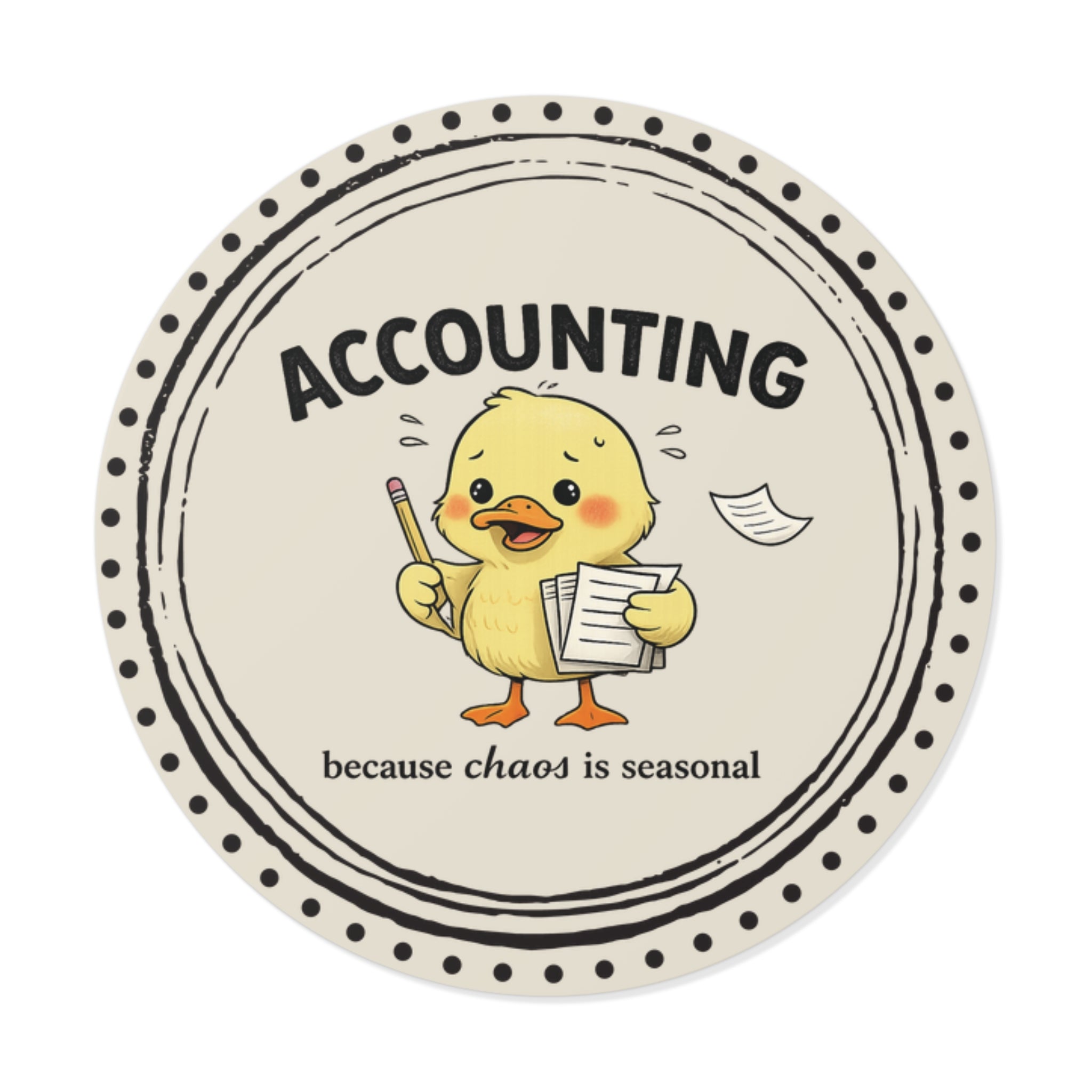 “Accounting: Because Chaos Is Seasonal” Circle Sticker – Funny Accountant Humor