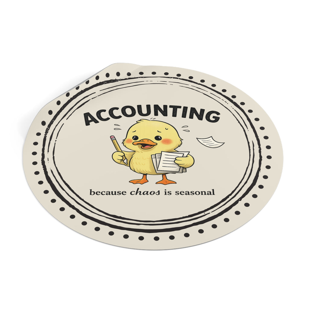“Accounting: Because Chaos Is Seasonal” Circle Sticker – Funny Accountant Humor
