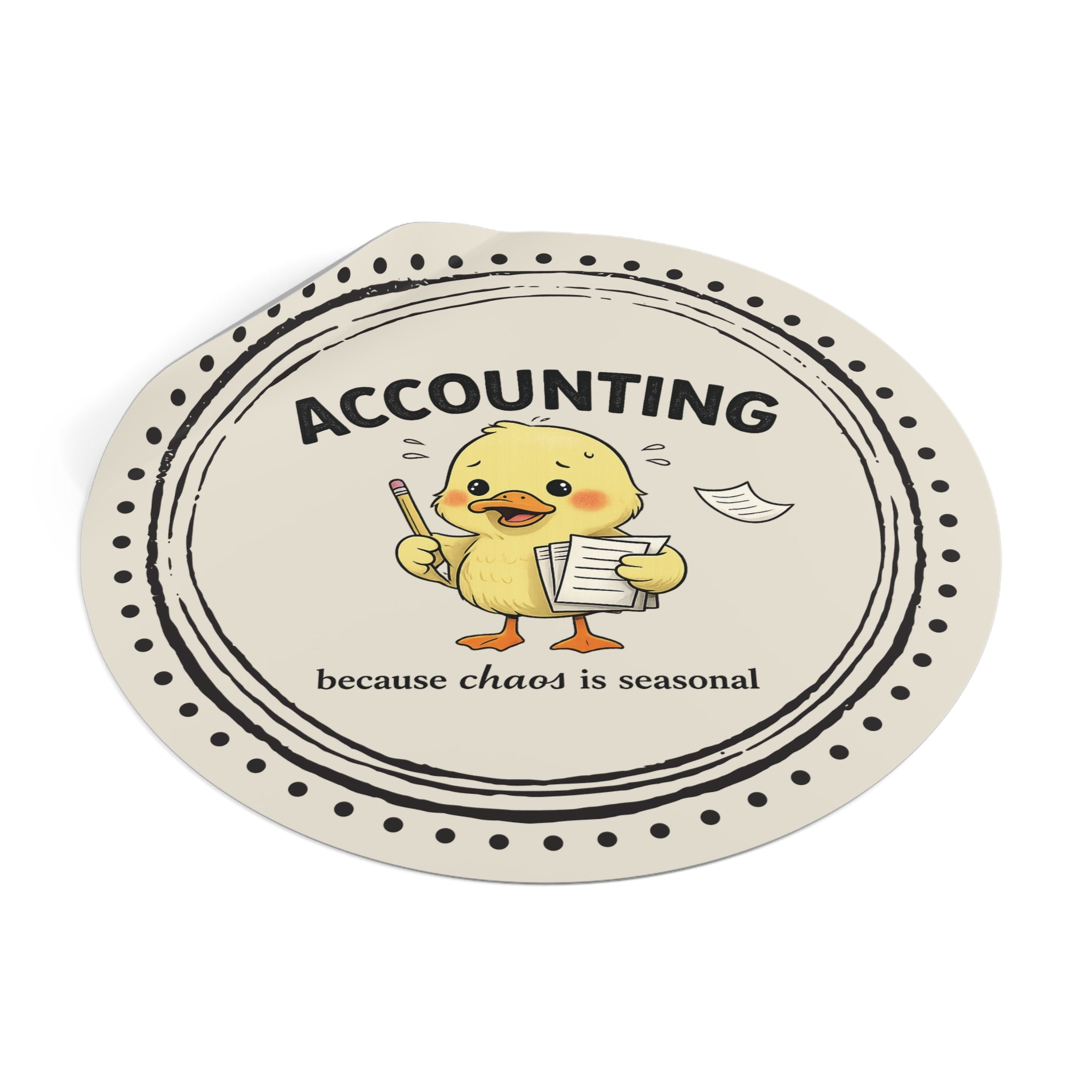 “Accounting: Because Chaos Is Seasonal” Circle Sticker – Funny Accountant Humor