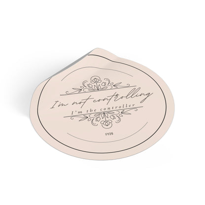 “I’m Not Controlling, I’m the Controller – FY26” Circle Sticker – Funny Accountant Humor