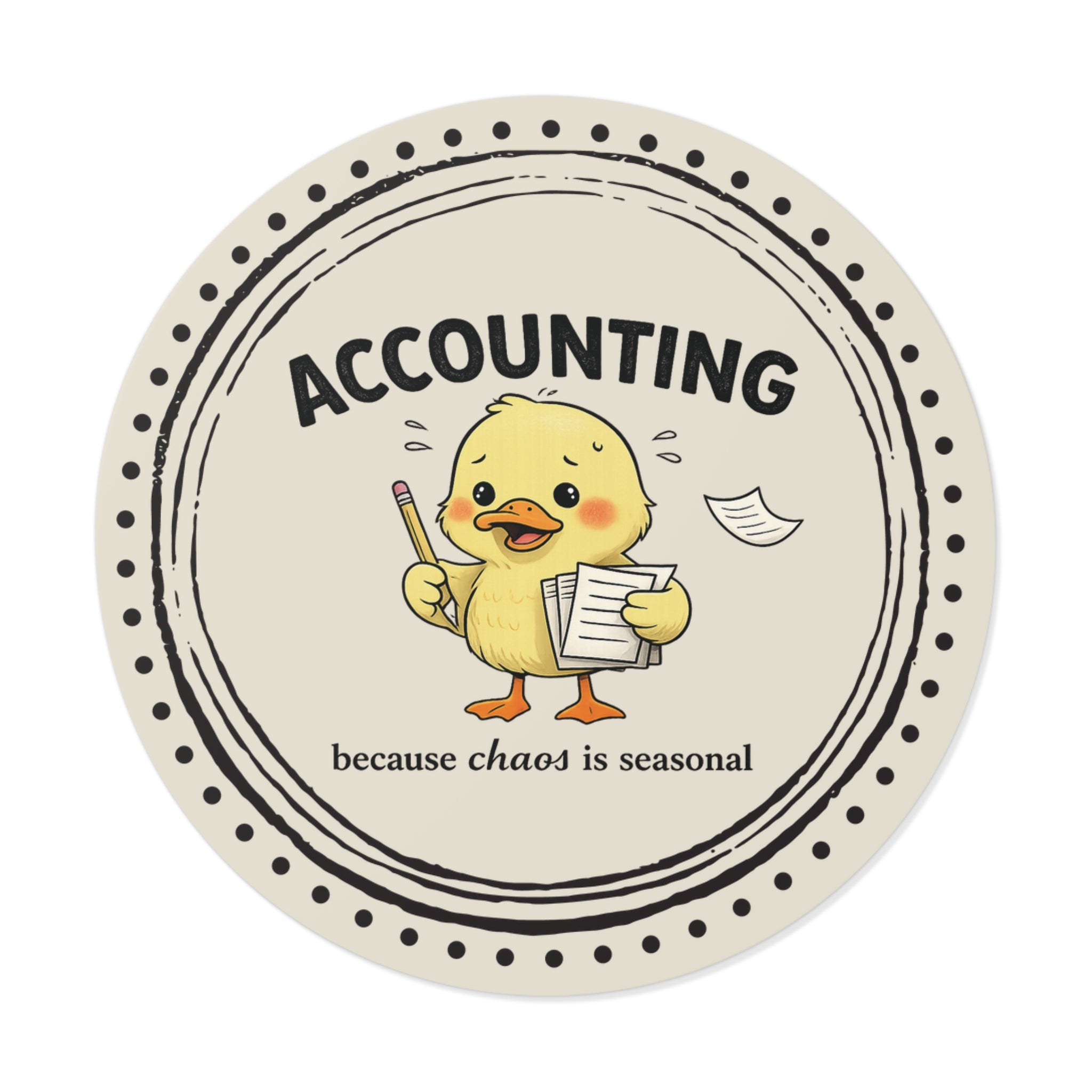 “Accounting: Because Chaos Is Seasonal” Circle Sticker – Funny Accountant Humor