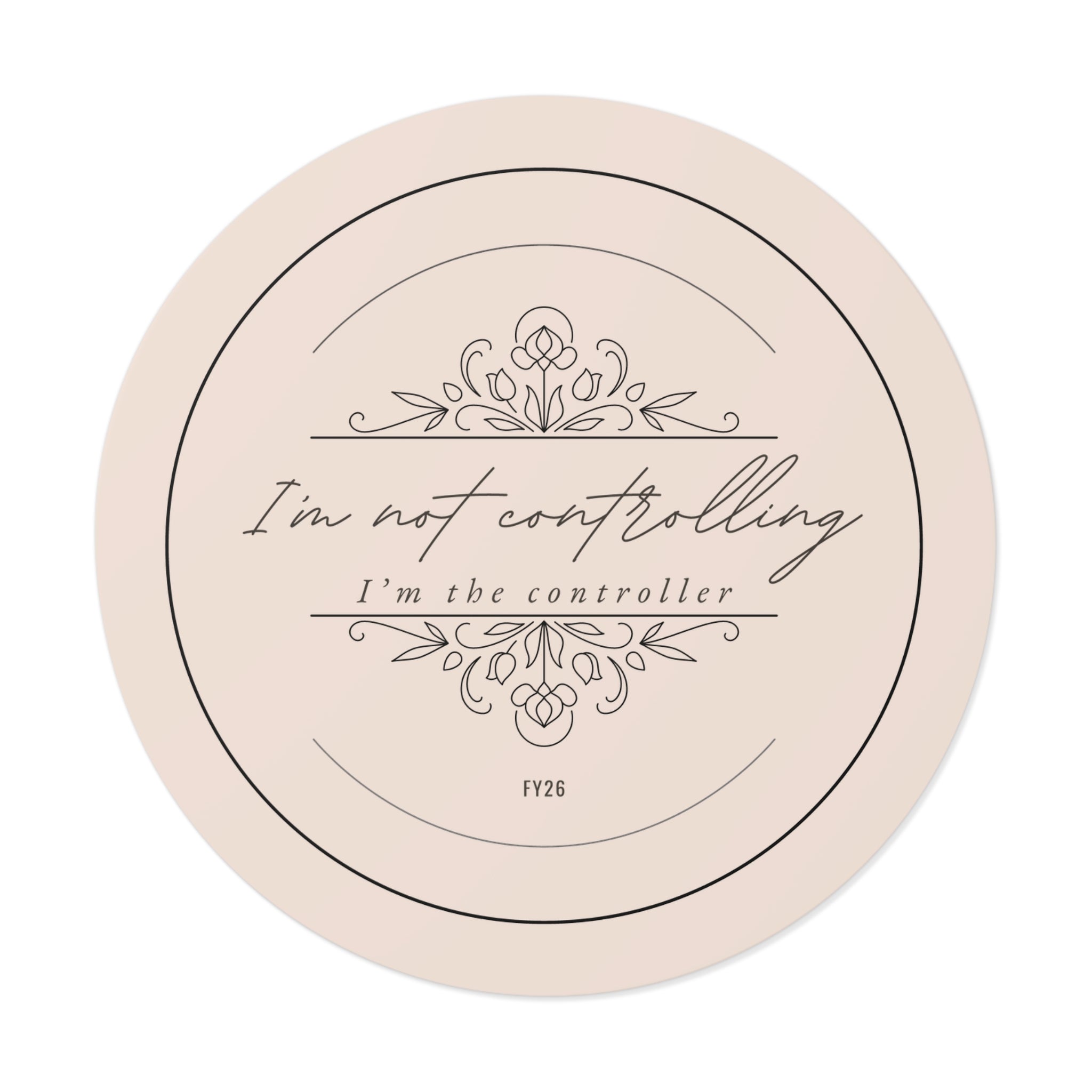 “I’m Not Controlling, I’m the Controller – FY26” Circle Sticker – Funny Accountant Humor