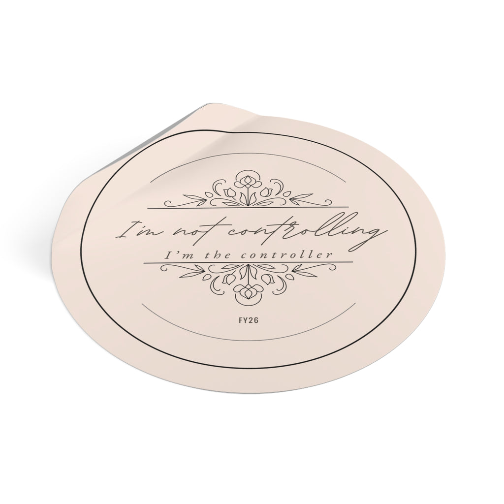 “I’m Not Controlling, I’m the Controller – FY26” Circle Sticker – Funny Accountant Humor