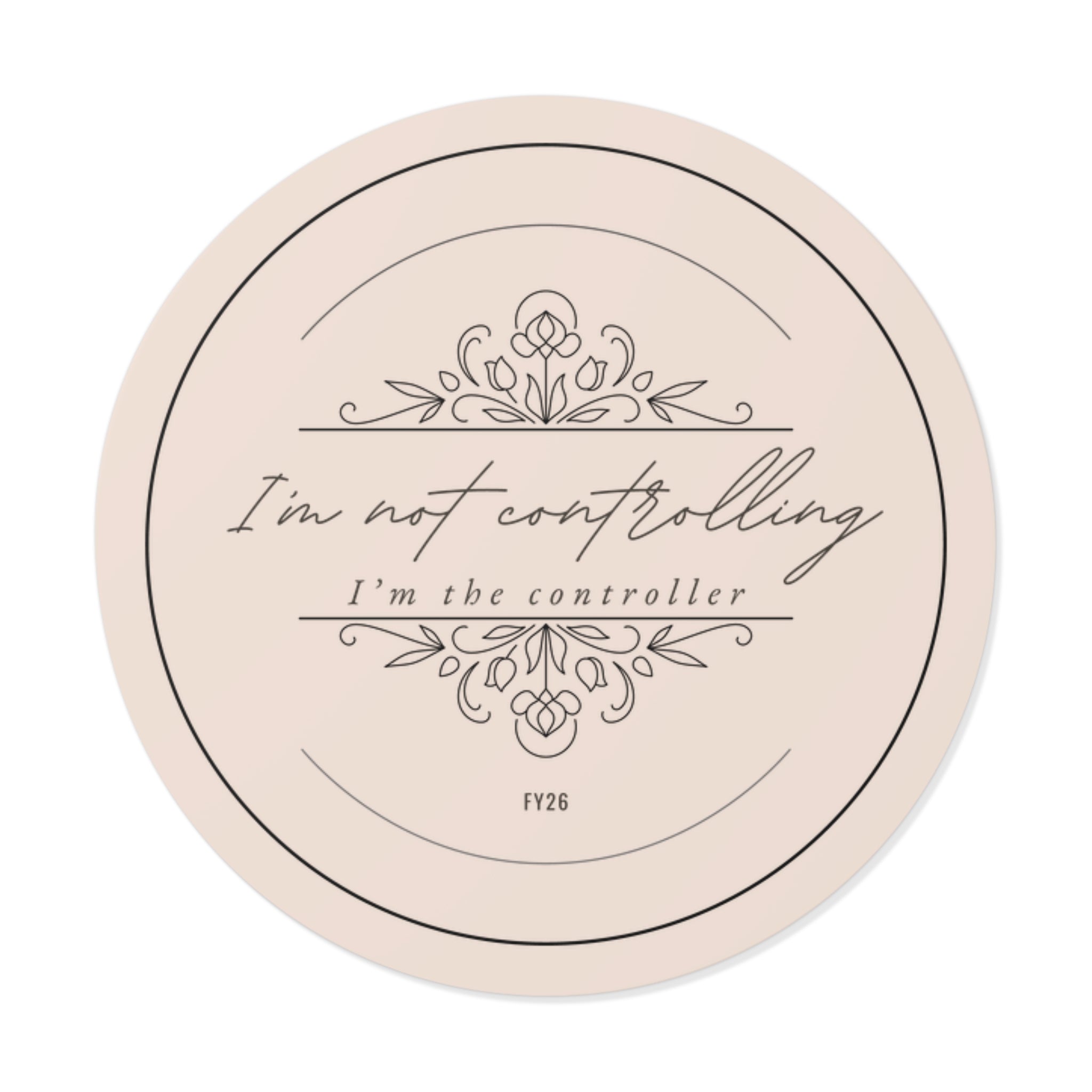 “I’m Not Controlling, I’m the Controller – FY26” Circle Sticker – Funny Accountant Humor