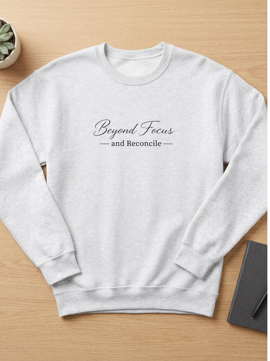 Beyond Focus and Reconcile Crewneck Sweatshirt