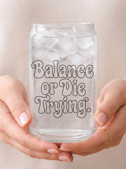 Balance or Die Trying – Bubble Letter Accountant Glass Can Cup (16oz)