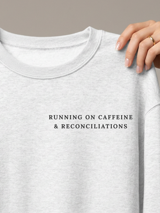 Running on Caffeine & Reconciliations Crewneck Sweatshirt