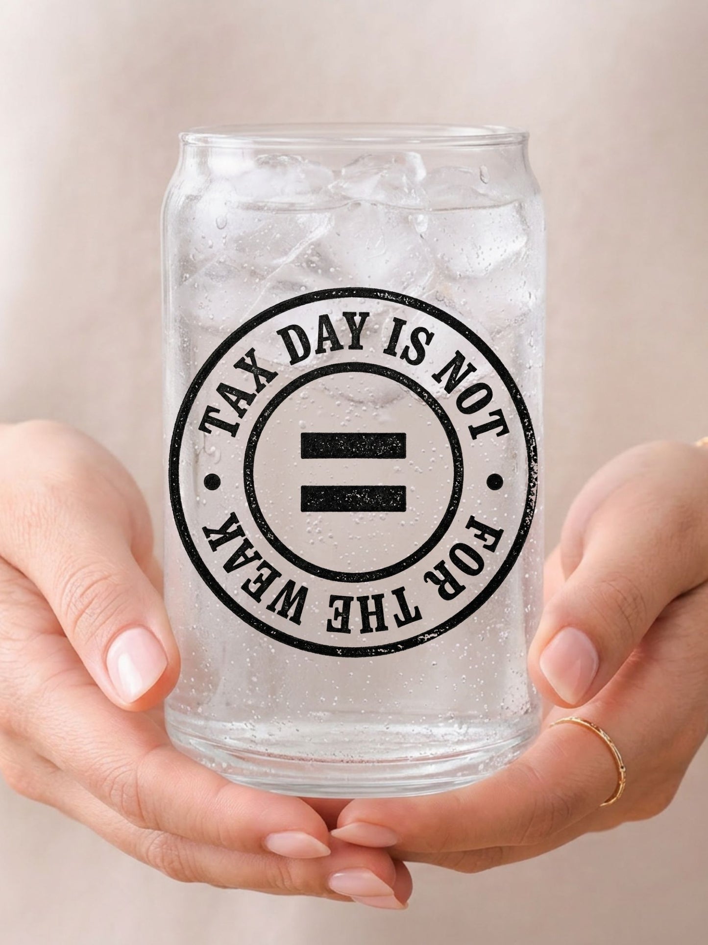 Tax Day Isn’t for the Weak Can Glass