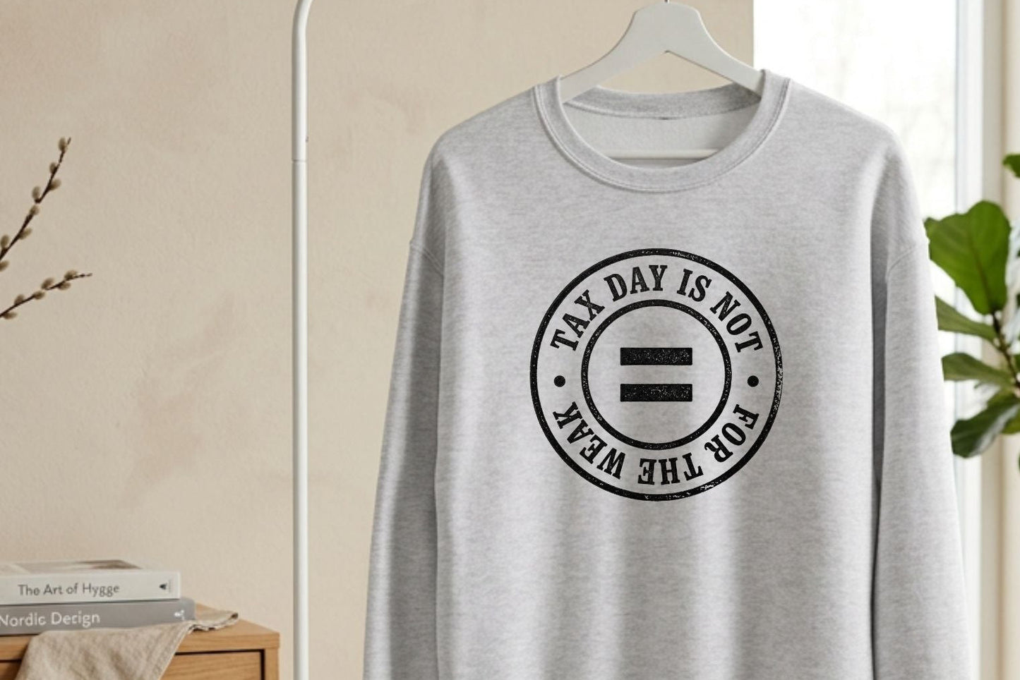 Tax Day Isn’t for the Weak Crewneck Sweatshirt